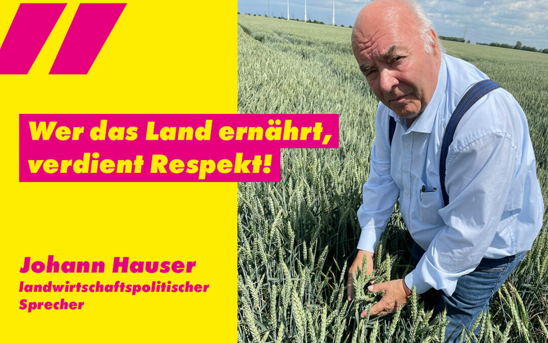 HAUSER: «Unsere heimische Landwirtschaft hat mehr Wertschätzung verdient!»